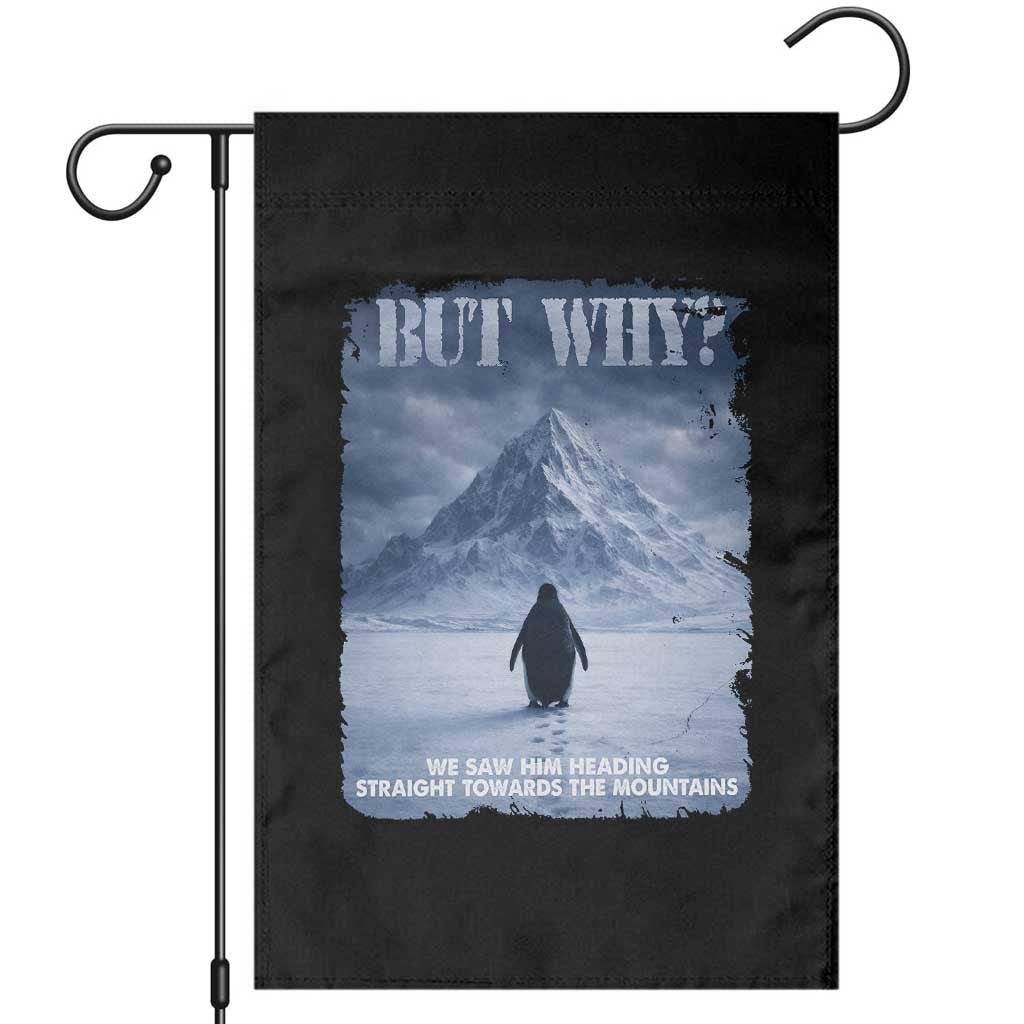 We Saw Him Heading Straight Towards The Mountain But Why Nihilist Penguin Garden Flag TS11 Black Print Your Wear