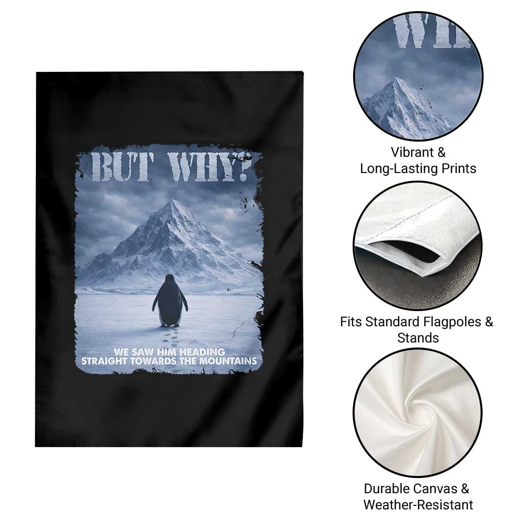 We Saw Him Heading Straight Towards The Mountain But Why Nihilist Penguin Garden Flag TS11 Print Your Wear