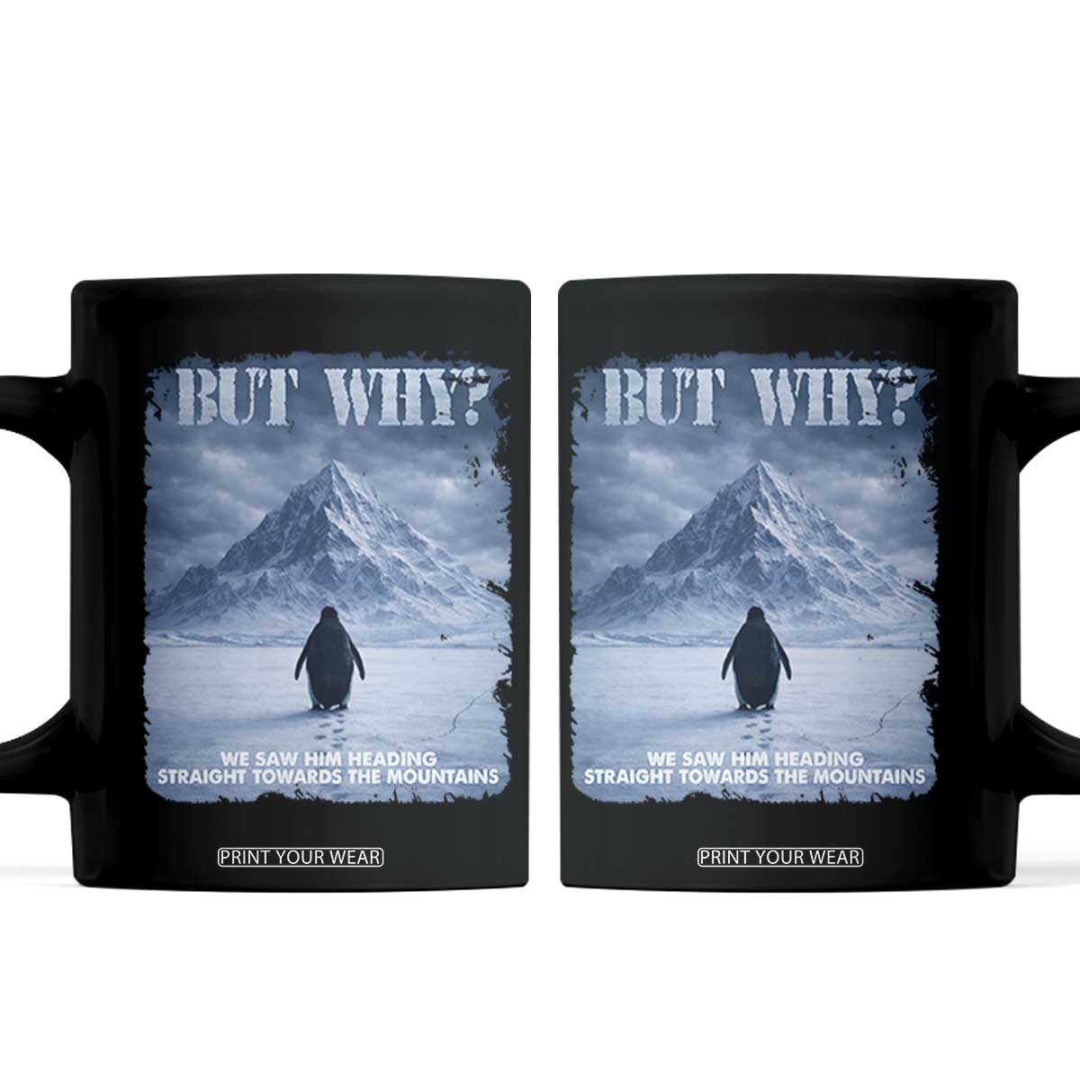 We Saw Him Heading Straight Towards The Mountain But Why Nihilist Penguin Coffee Mug TS11 Black Print Your Wear