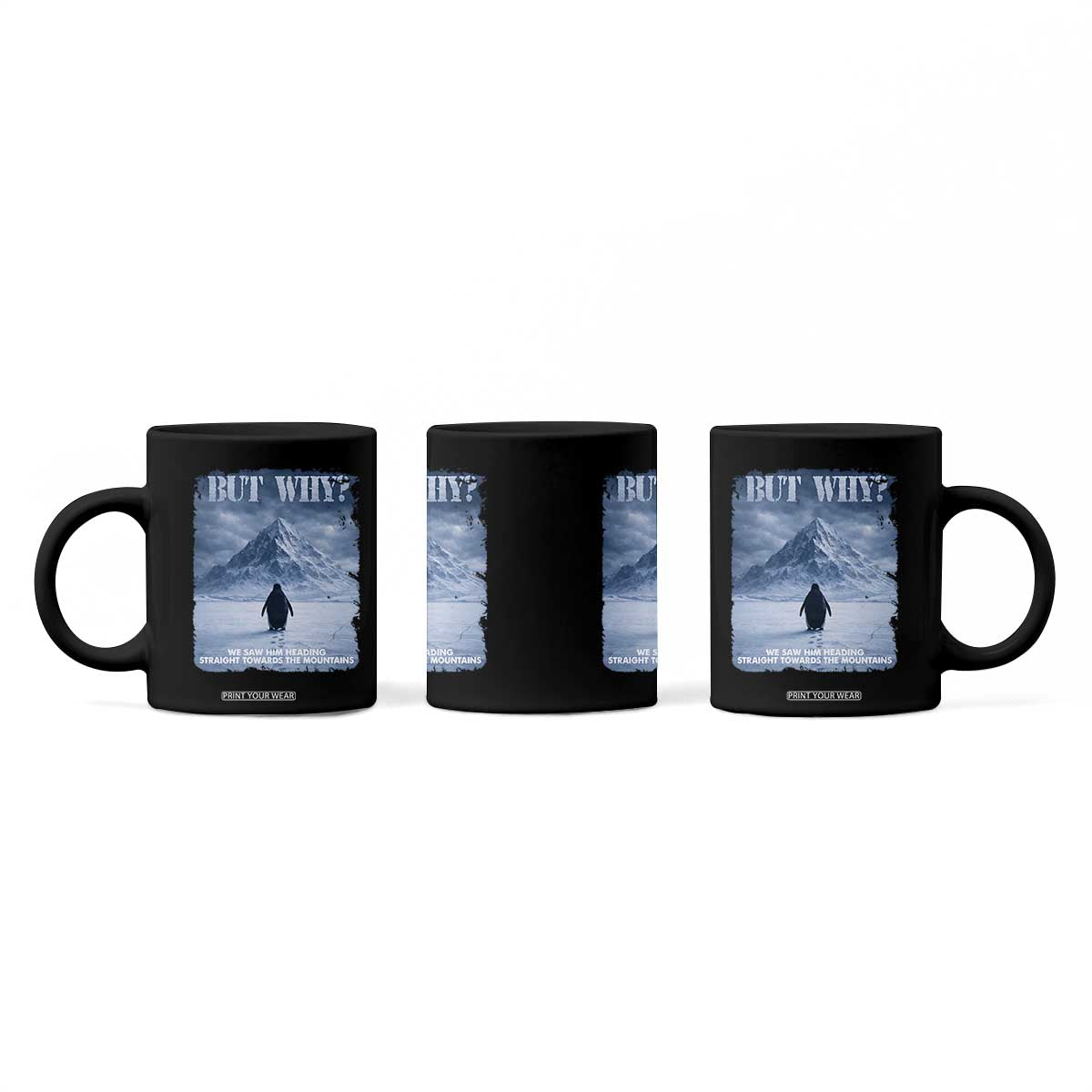 We Saw Him Heading Straight Towards The Mountain But Why Nihilist Penguin Coffee Mug TS11 Print Your Wear