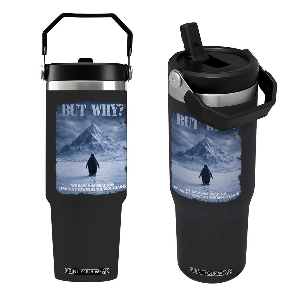 We Saw Him Heading Straight Towards The Mountain But Why Nihilist Penguin Flip Straw Tumbler TS11 One Size: 30 oz Black Print Your Wear