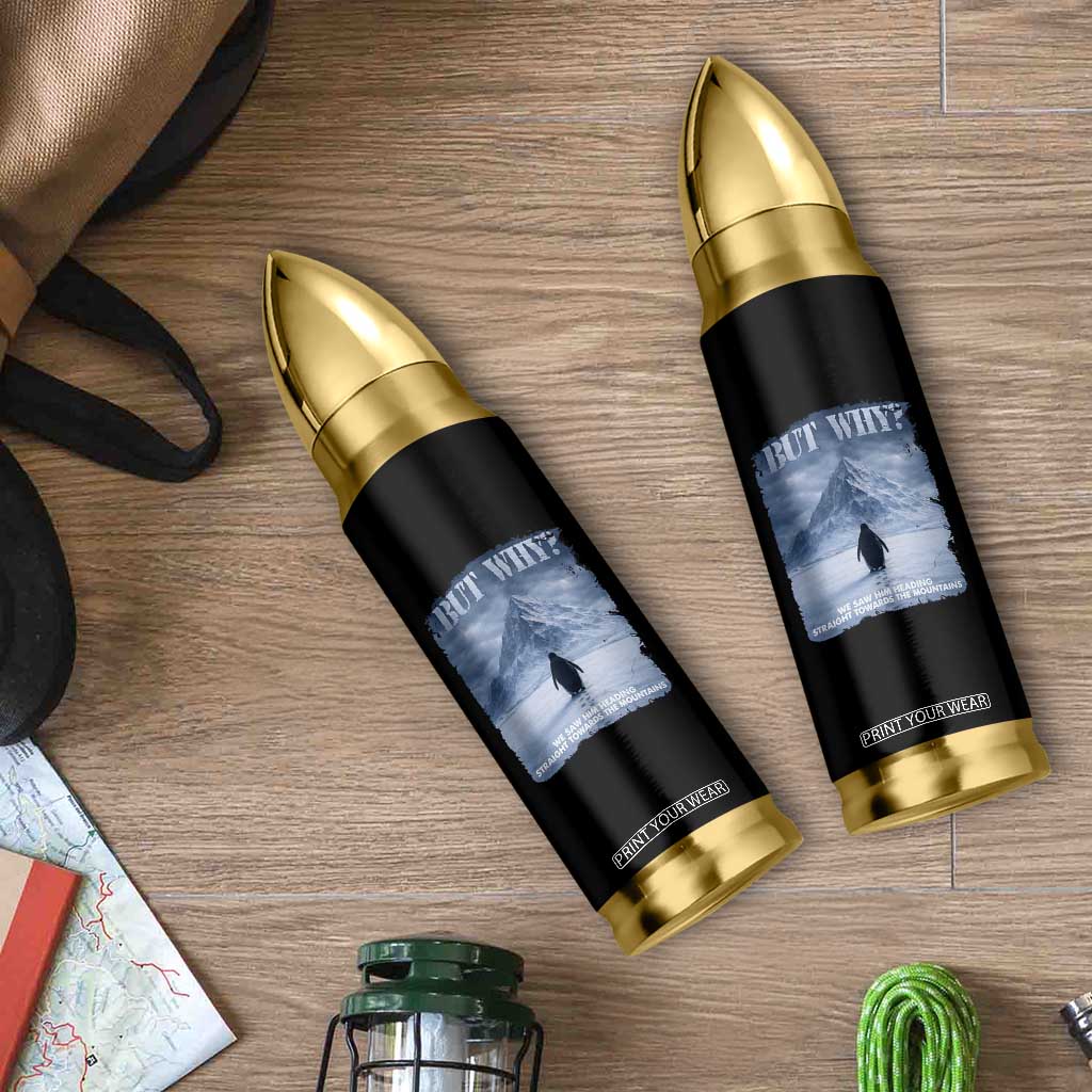 We Saw Him Heading Straight Towards The Mountain But Why Nihilist Penguin Bullet Tumbler TS11 Print Your Wear