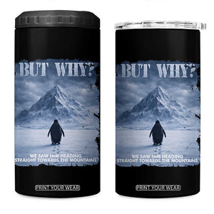 We Saw Him Heading Straight Towards The Mountain But Why Nihilist Penguin 4 in 1 Can Cooler Tumbler TS11 One Size: 16 oz Black Print Your Wear