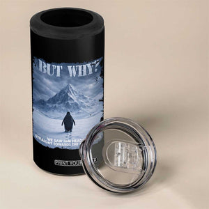 We Saw Him Heading Straight Towards The Mountain But Why Nihilist Penguin 4 in 1 Can Cooler Tumbler TS11 Print Your Wear
