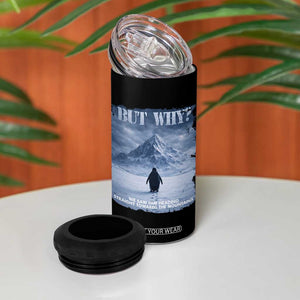 We Saw Him Heading Straight Towards The Mountain But Why Nihilist Penguin 4 in 1 Can Cooler Tumbler TS11 Print Your Wear
