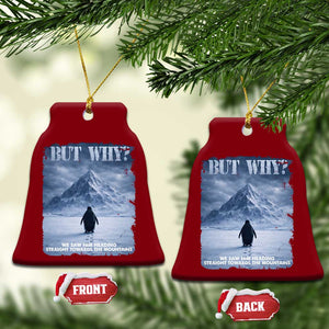 We Saw Him Heading Straight Towards The Mountain But Why Nihilist Penguin Ceramic Ornament TS11 Print Your Wear