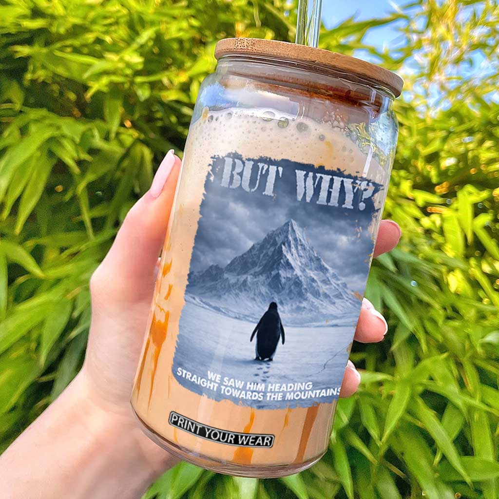 We Saw Him Heading Straight Towards The Mountain But Why Nihilist Penguin Glass Can TS11 Black Print Your Wear