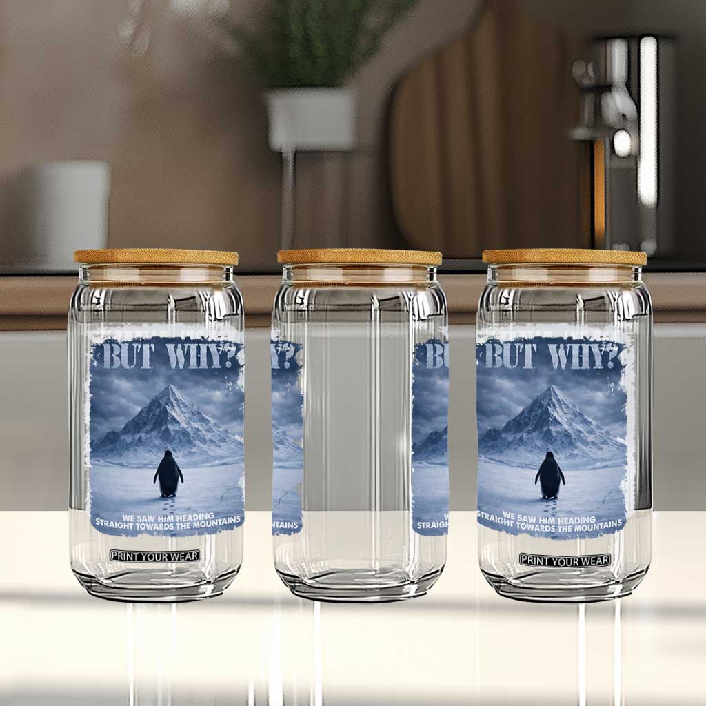 We Saw Him Heading Straight Towards The Mountain But Why Nihilist Penguin Glass Can TS11 Print Your Wear