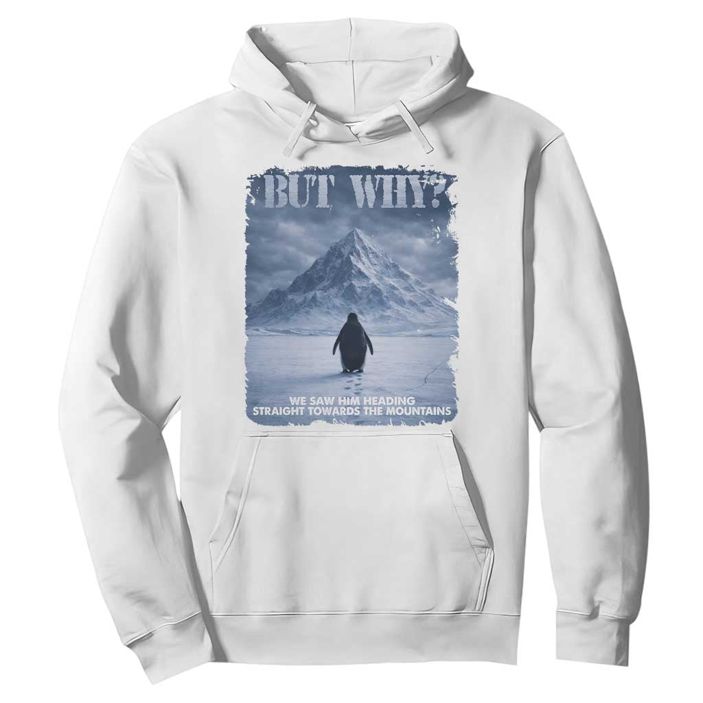 We Saw Him Heading Straight Towards The Mountain But Why Nihilist Penguin Hoodie TS11 White Print Your Wear