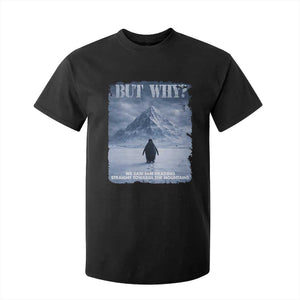 We Saw Him Heading Straight Towards The Mountain But Why Nihilist Penguin T Shirt For Kid TS11 Black Print Your Wear