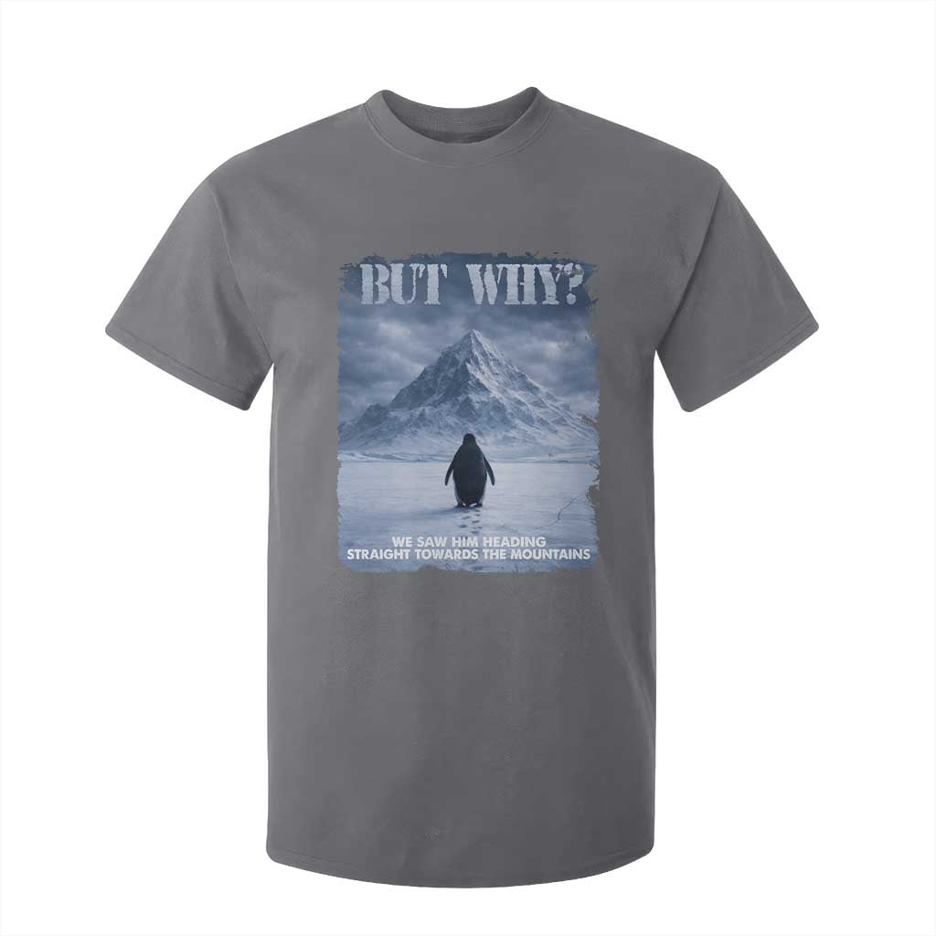 We Saw Him Heading Straight Towards The Mountain But Why Nihilist Penguin T Shirt For Kid TS11 Charcoal Print Your Wear