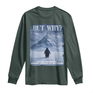 We Saw Him Heading Straight Towards The Mountain But Why Nihilist Penguin Long Sleeve Shirt TS11 Dark Forest Green Print Your Wear