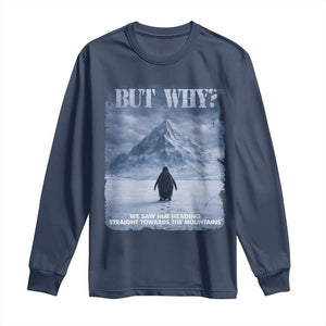 We Saw Him Heading Straight Towards The Mountain But Why Nihilist Penguin Long Sleeve Shirt TS11 Navy Print Your Wear