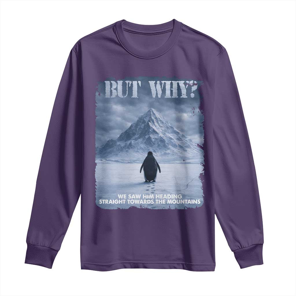We Saw Him Heading Straight Towards The Mountain But Why Nihilist Penguin Long Sleeve Shirt TS11 Purple Print Your Wear
