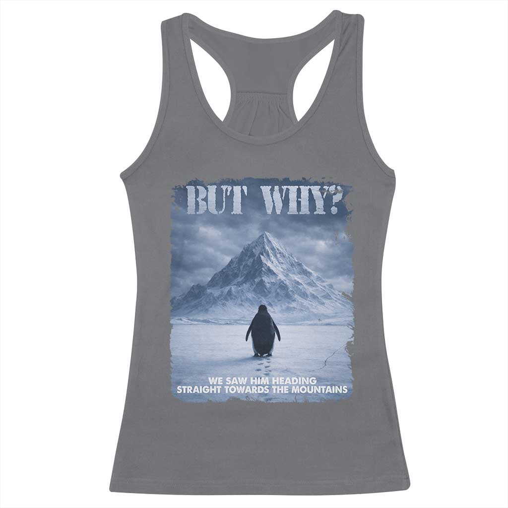 We Saw Him Heading Straight Towards The Mountain But Why Nihilist Penguin Racerback Tank Top TS11 Charcoal Print Your Wear