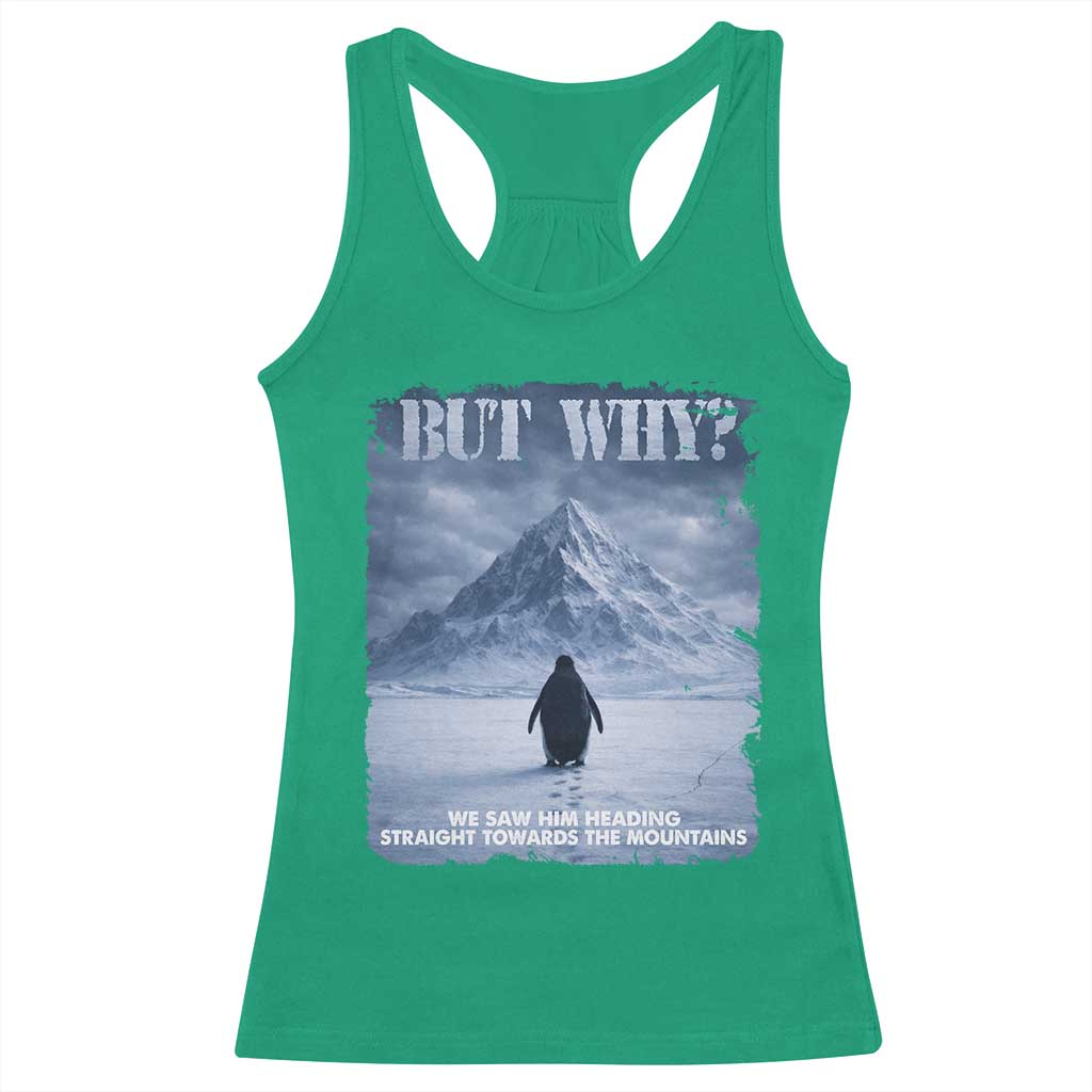 We Saw Him Heading Straight Towards The Mountain But Why Nihilist Penguin Racerback Tank Top TS11 Irish Green Print Your Wear
