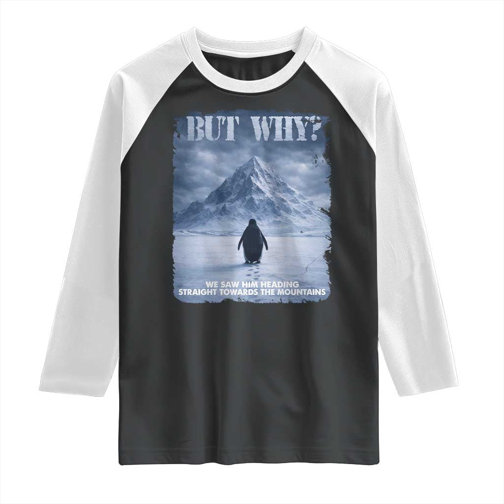 We Saw Him Heading Straight Towards The Mountain But Why Nihilist Penguin Raglan Shirt TS11 Black White Print Your Wear