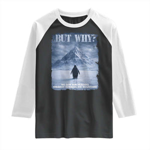 We Saw Him Heading Straight Towards The Mountain But Why Nihilist Penguin Raglan Shirt TS11 Black White Print Your Wear
