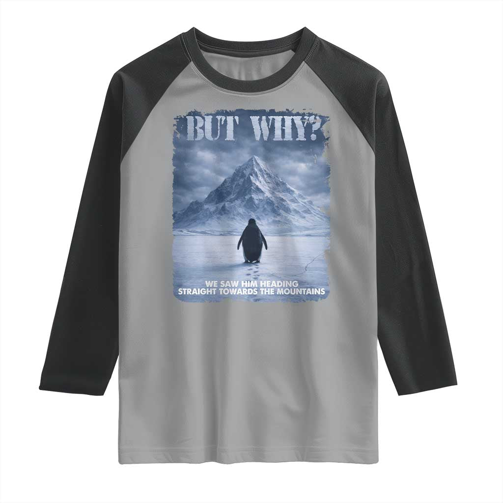 We Saw Him Heading Straight Towards The Mountain But Why Nihilist Penguin Raglan Shirt TS11 Sport Gray Black Print Your Wear