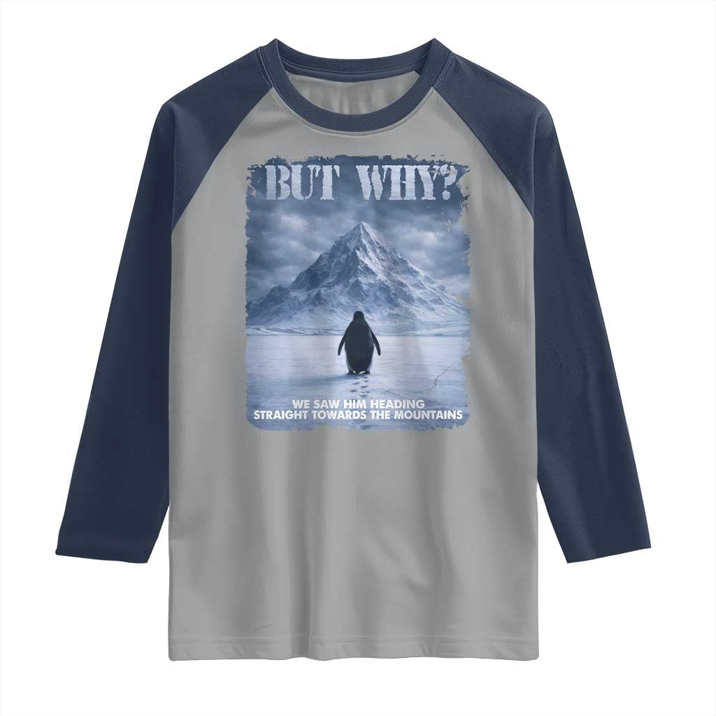 We Saw Him Heading Straight Towards The Mountain But Why Nihilist Penguin Raglan Shirt TS11 Sport Gray Navy Print Your Wear