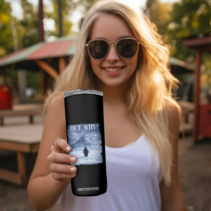 We Saw Him Heading Straight Towards The Mountain But Why Nihilist Penguin Skinny Tumbler TS11 Print Your Wear