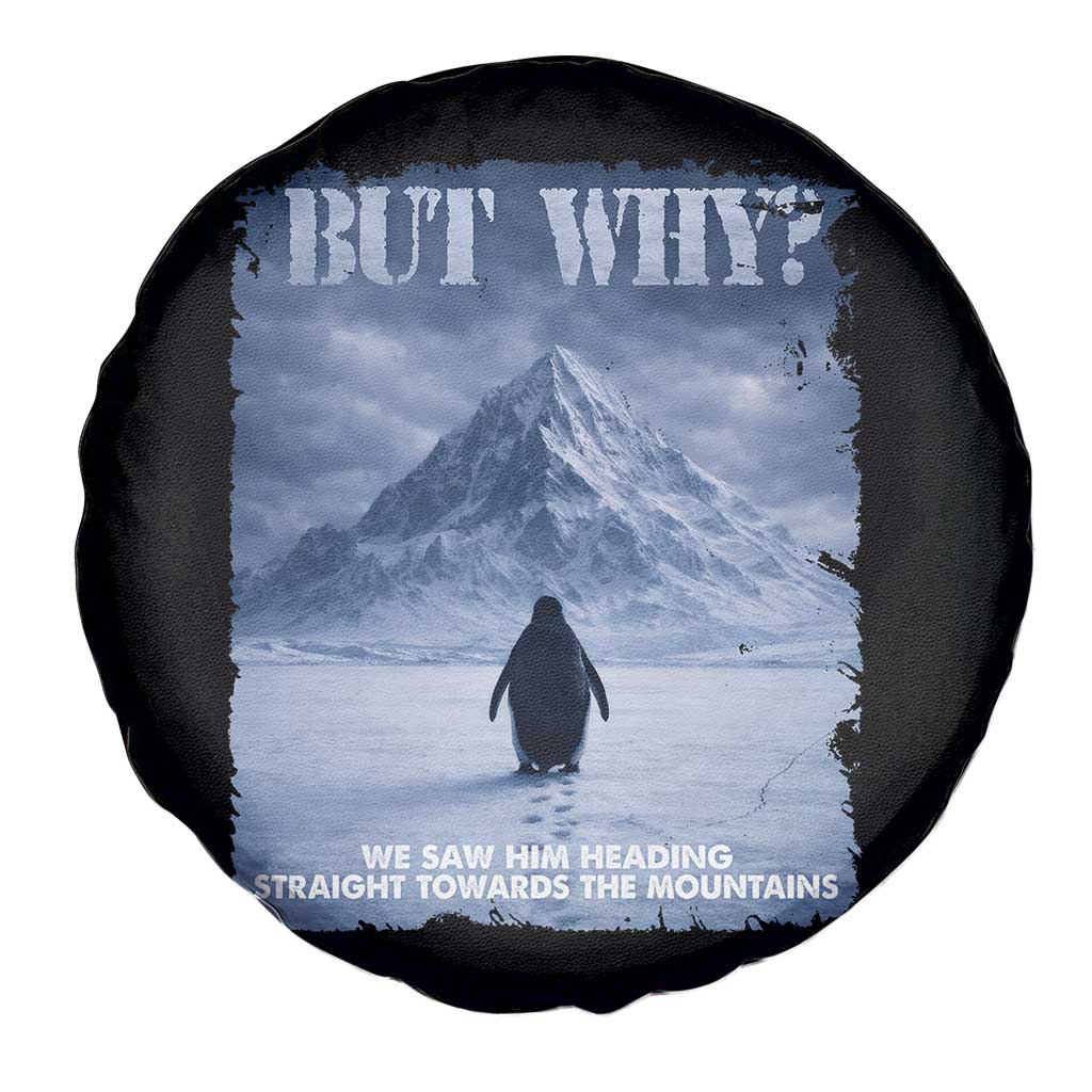We Saw Him Heading Straight Towards The Mountain But Why Nihilist Penguin Spare Tire Cover TS11 Print Your Wear