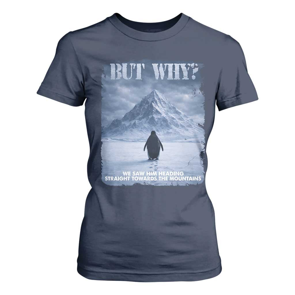 We Saw Him Heading Straight Towards The Mountain But Why Nihilist Penguin T Shirt For Women TS11 Navy Print Your Wear