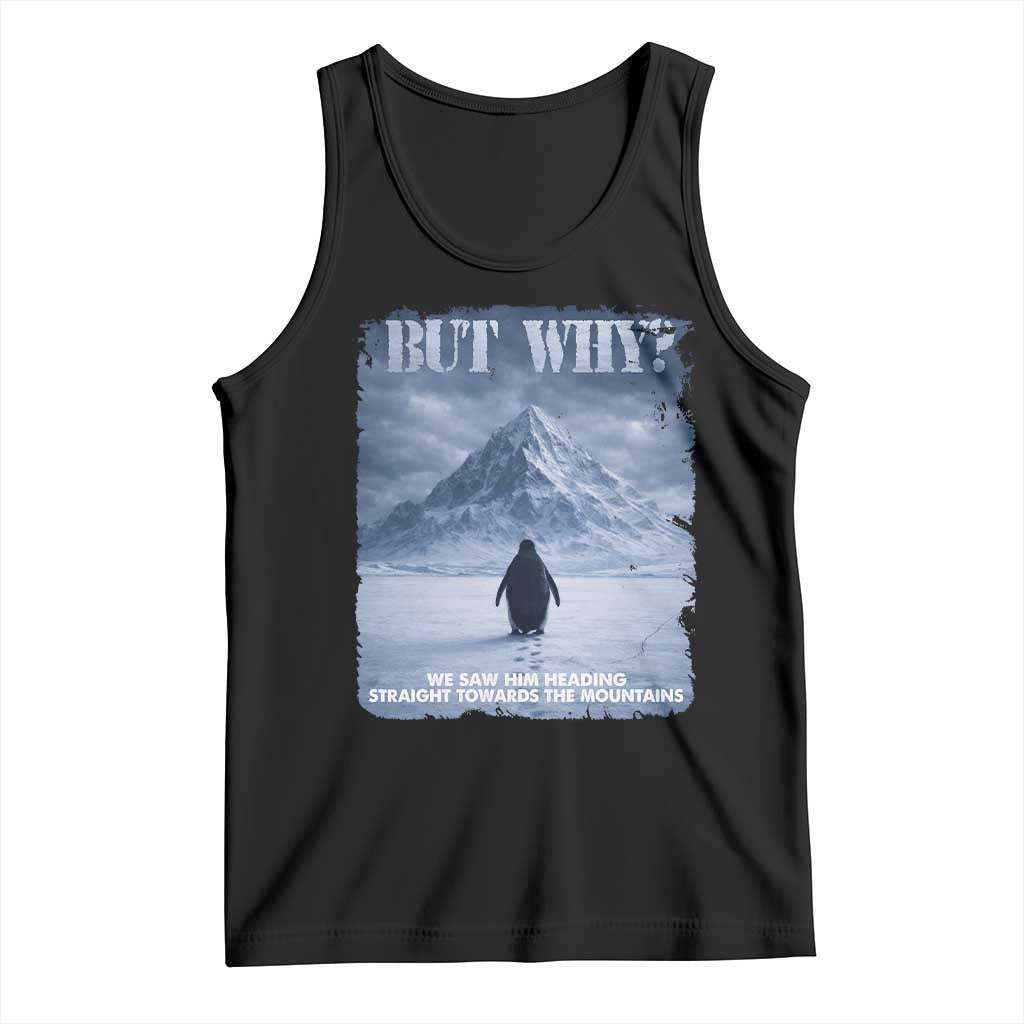 We Saw Him Heading Straight Towards The Mountain But Why Nihilist Penguin Tank Top TS11 Black Print Your Wear