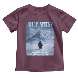 We Saw Him Heading Straight Towards The Mountain But Why Nihilist Penguin Toddler T Shirt TS11 Maroon Print Your Wear