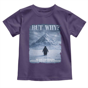 We Saw Him Heading Straight Towards The Mountain But Why Nihilist Penguin Toddler T Shirt TS11 Purple Print Your Wear
