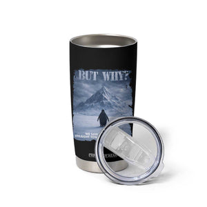 We Saw Him Heading Straight Towards The Mountain But Why Nihilist Penguin Tumbler Cup TS11 Print Your Wear