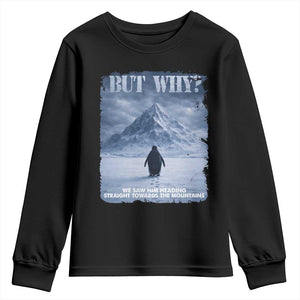 We Saw Him Heading Straight Towards The Mountain But Why Nihilist Penguin Youth Sweatshirt TS11 Black Print Your Wear