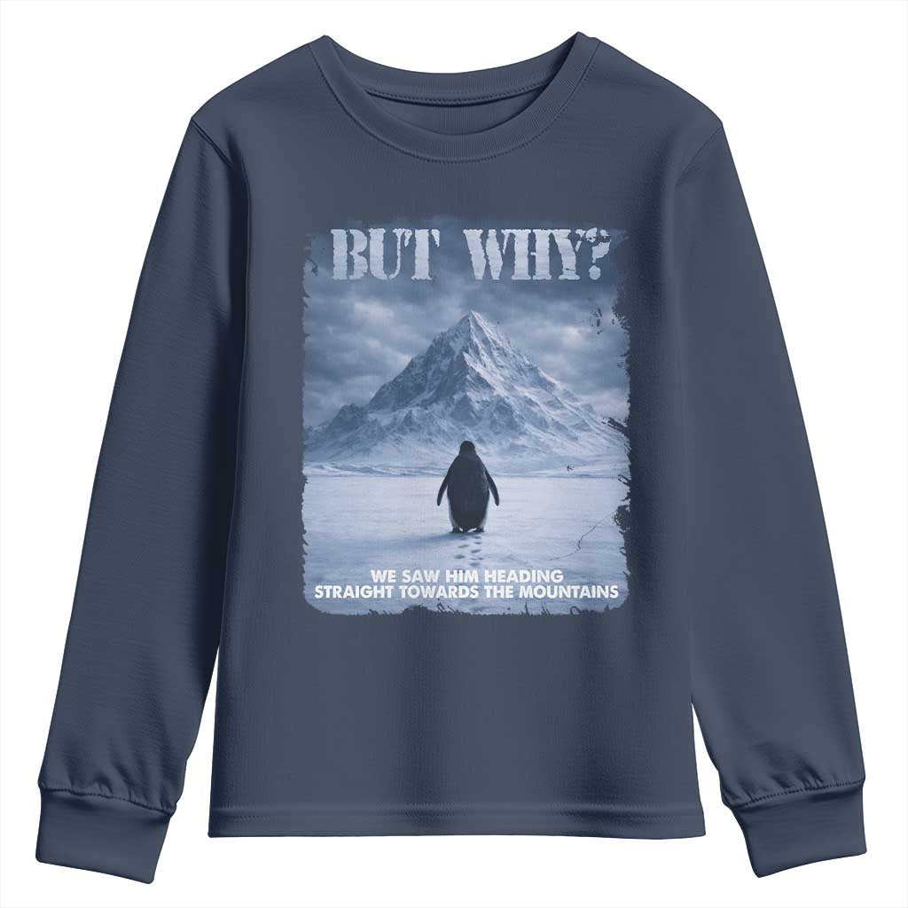 We Saw Him Heading Straight Towards The Mountain But Why Nihilist Penguin Youth Sweatshirt TS11 Navy Print Your Wear