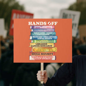 Hands Off Protest Sign Social Security And Medicare Protest Colorful Books TS11 Horizontal 18" × 24" Orange Print Your Wear