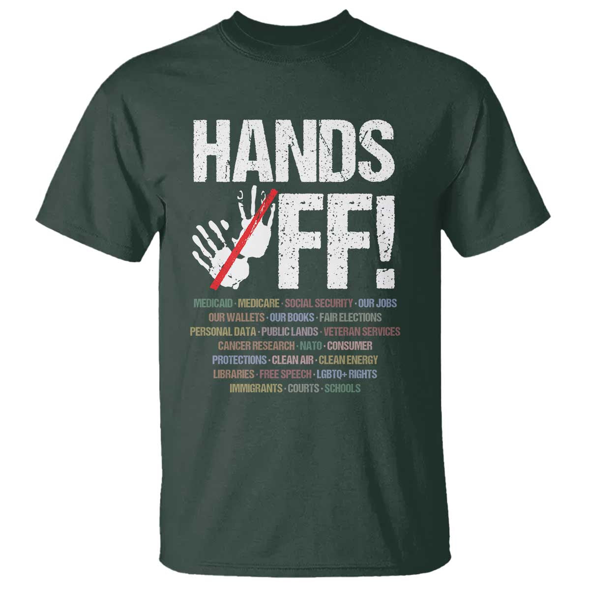 Hands Off T Shirt Social Security And Medicare Protest Vintage Hand Print TS11 Dark Forest Green Print Your Wear