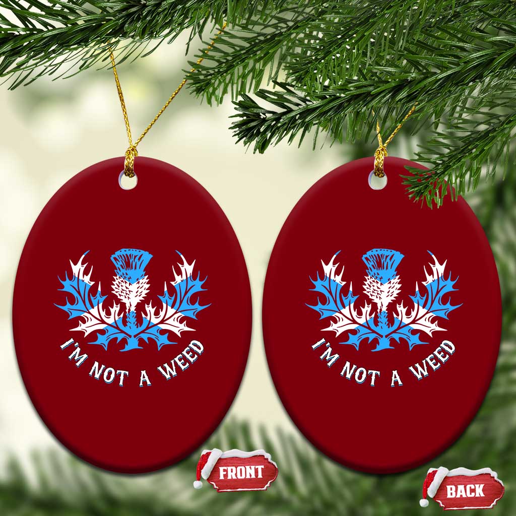 Funny Scottish Thistle I Am Not A Weed Ceramic Ornament Scotland Flag TS11 Print Your Wear