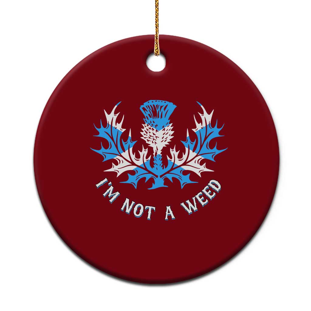 Funny Scottish Thistle I Am Not A Weed Ceramic Ornament Scotland Flag TS11 1pc Red Print Your Wear