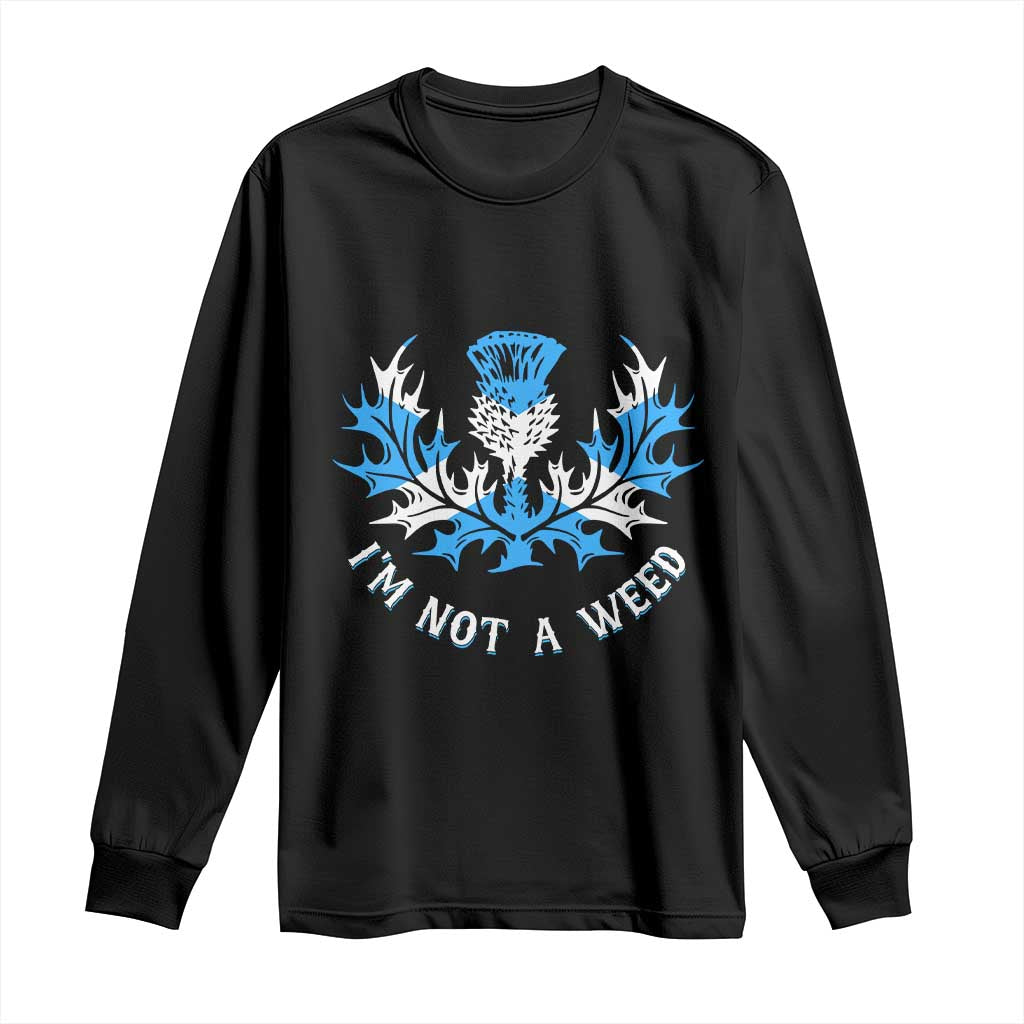 Funny Scottish Thistle I Am Not A Weed Long Sleeve Shirt Scotland Flag TS11 Black Print Your Wear