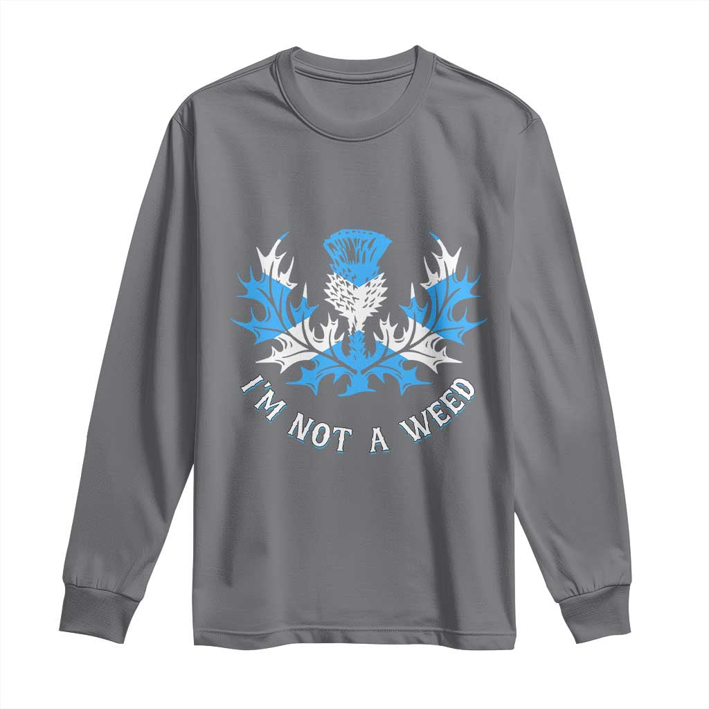 Funny Scottish Thistle I Am Not A Weed Long Sleeve Shirt Scotland Flag TS11 Charcoal Print Your Wear
