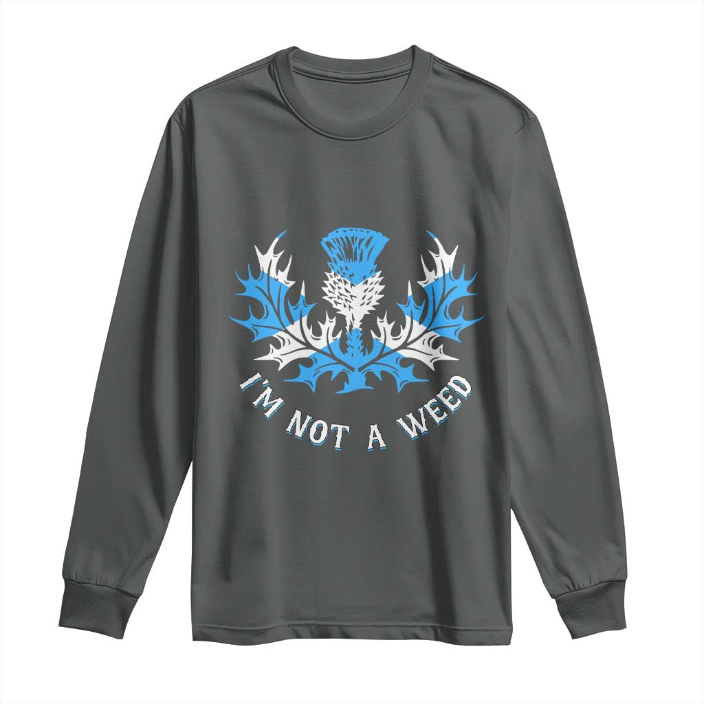 Funny Scottish Thistle I Am Not A Weed Long Sleeve Shirt Scotland Flag TS11 Dark Heather Print Your Wear