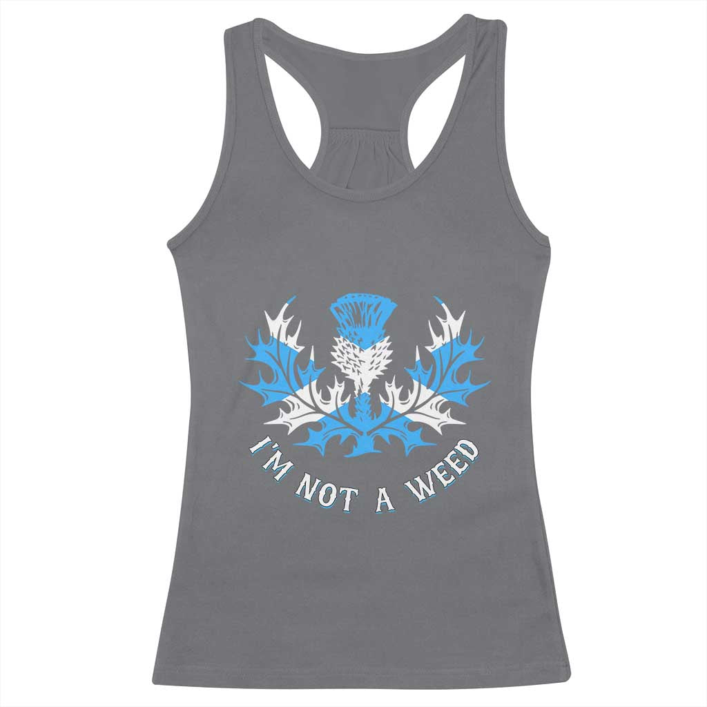 Funny Scottish Thistle I Am Not A Weed Racerback Tank Top Scotland Flag TS11 Charcoal Print Your Wear
