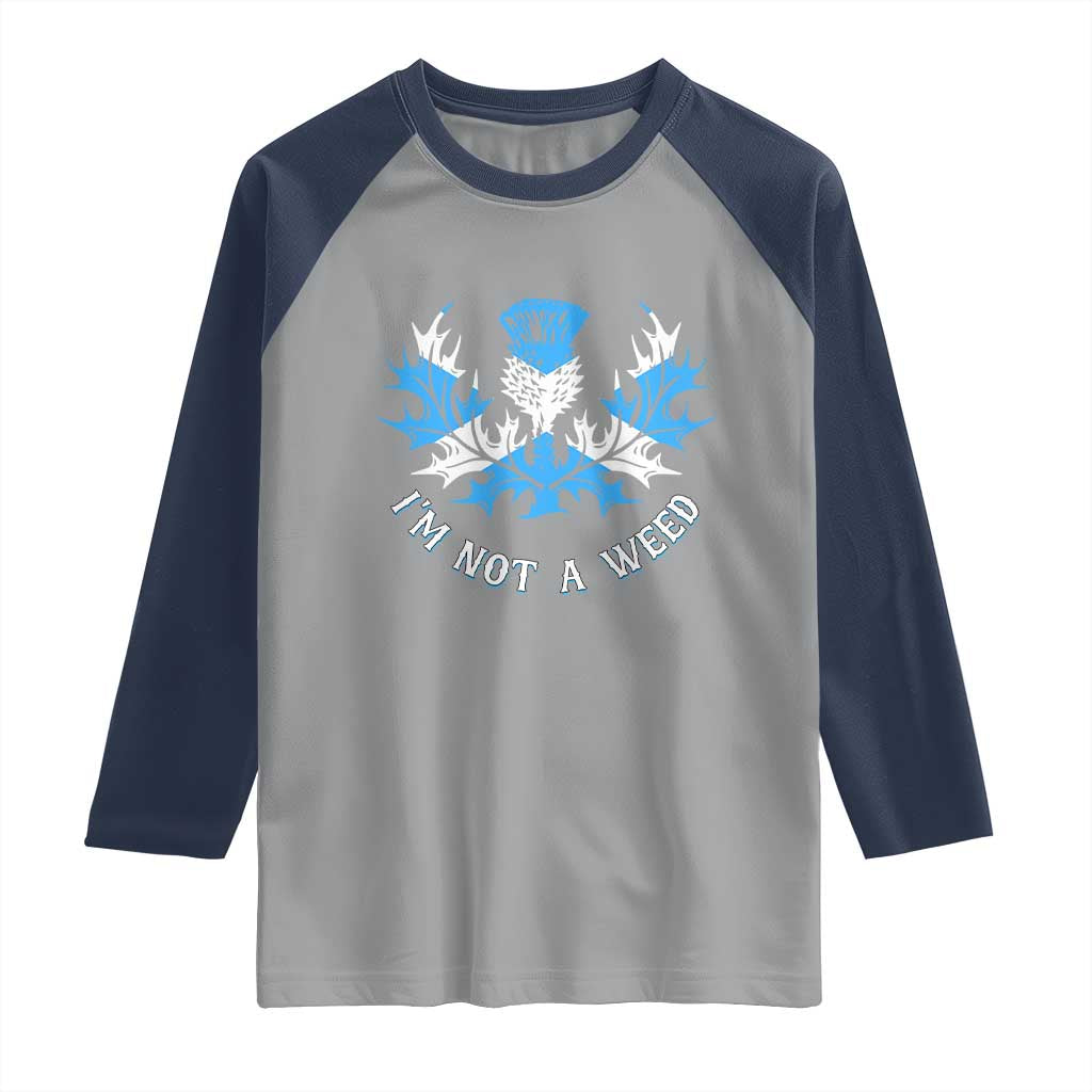 Funny Scottish Thistle I Am Not A Weed Raglan Shirt Scotland Flag TS11 Sport Gray Navy Print Your Wear