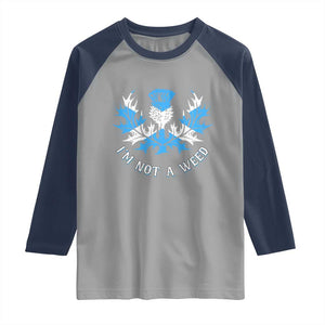 Funny Scottish Thistle I Am Not A Weed Raglan Shirt Scotland Flag TS11 Sport Gray Navy Print Your Wear