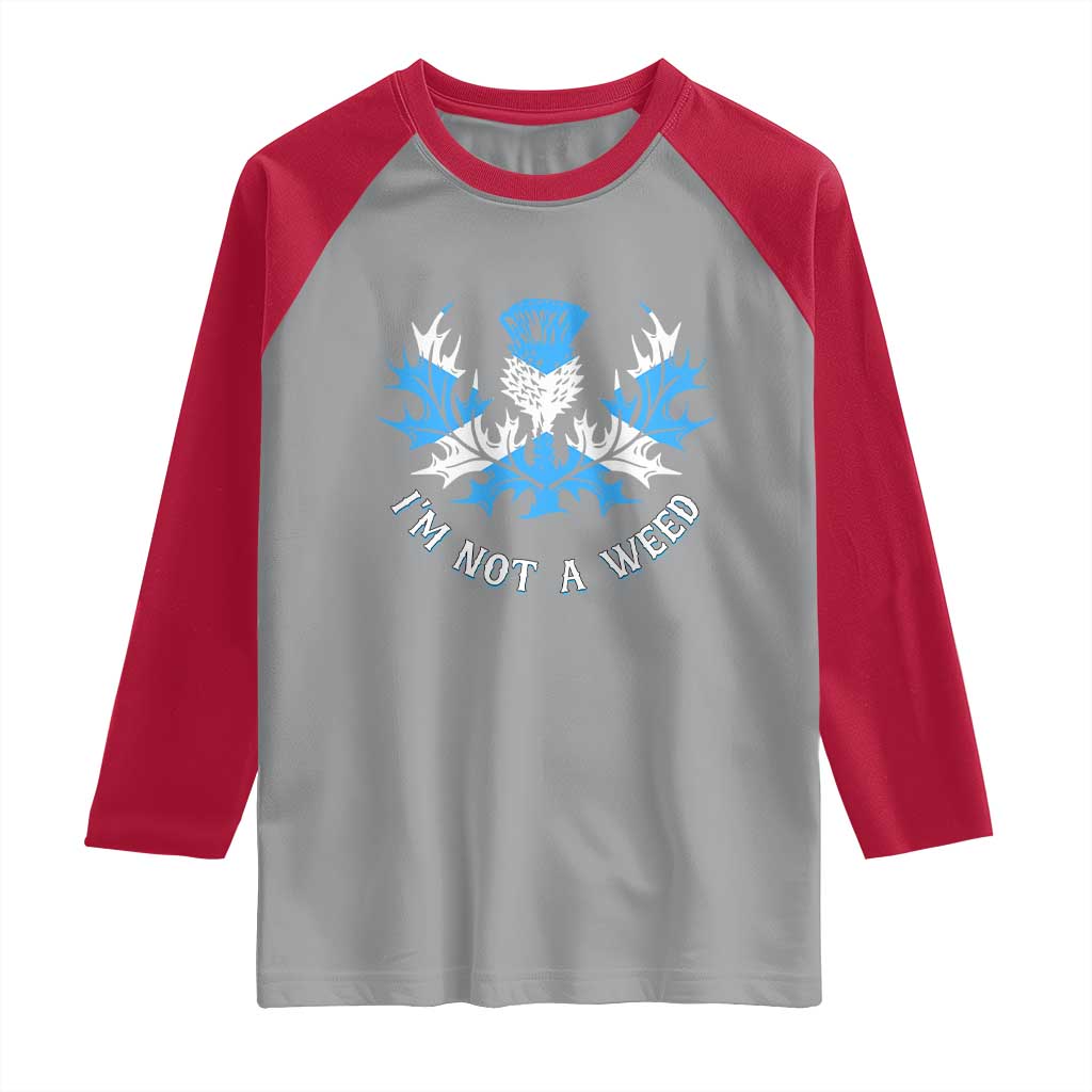 Funny Scottish Thistle I Am Not A Weed Raglan Shirt Scotland Flag TS11 Sport Gray Red Print Your Wear