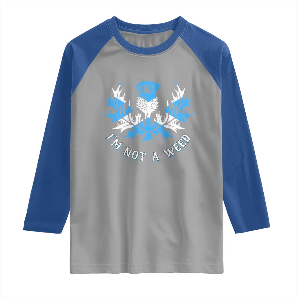 Funny Scottish Thistle I Am Not A Weed Raglan Shirt Scotland Flag TS11 Sport Gray Royal Print Your Wear
