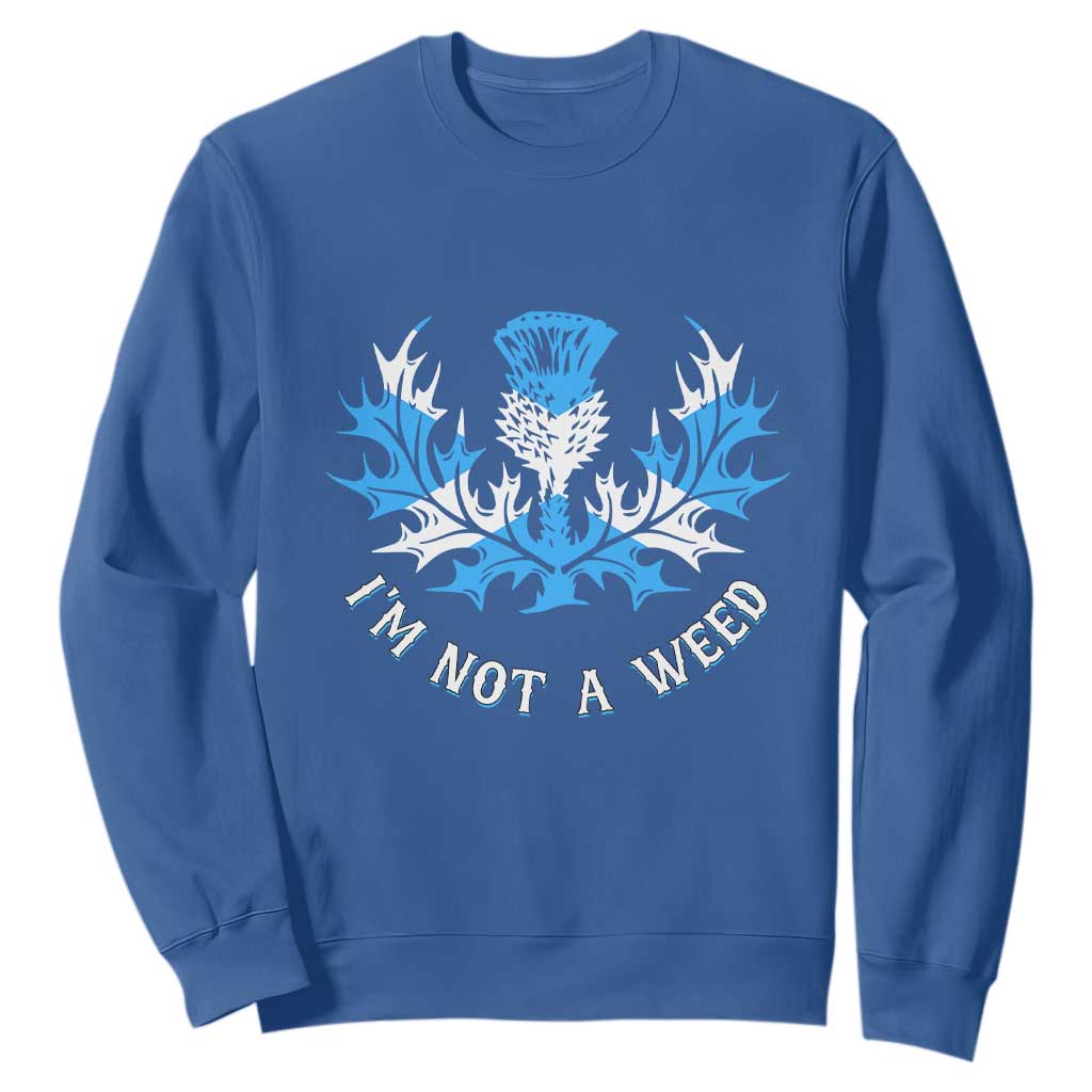 Funny Scottish Thistle I Am Not A Weed Sweatshirt Scotland Flag TS11 Royal Blue Print Your Wear