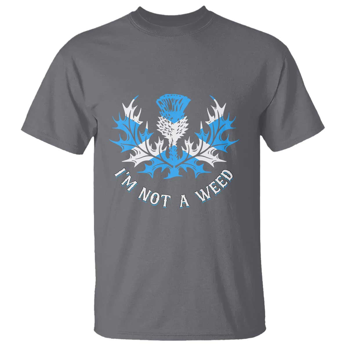 Funny Scottish Thistle I Am Not A Weed T Shirt Scotland Flag TS11 Charcoal Print Your Wear