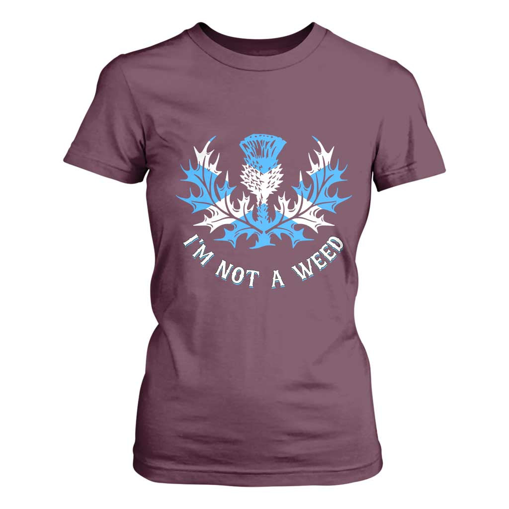 Funny Scottish Thistle I Am Not A Weed T Shirt For Women Scotland Flag TS11 Maroon Print Your Wear