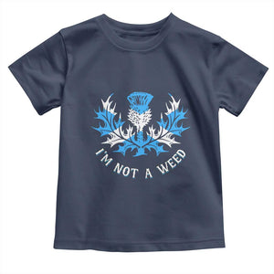 Funny Scottish Thistle I Am Not A Weed Toddler T Shirt Scotland Flag TS11 Navy Print Your Wear
