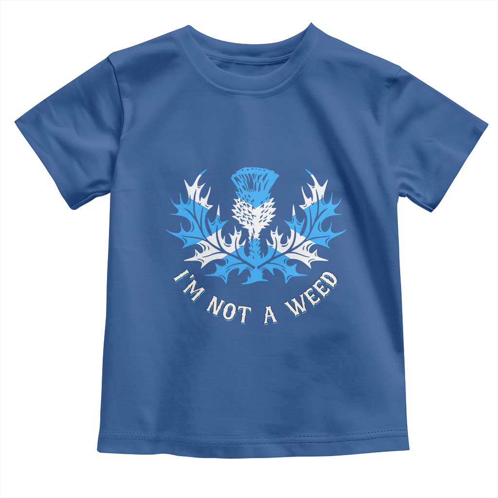 Funny Scottish Thistle I Am Not A Weed Toddler T Shirt Scotland Flag TS11 Royal Blue Print Your Wear